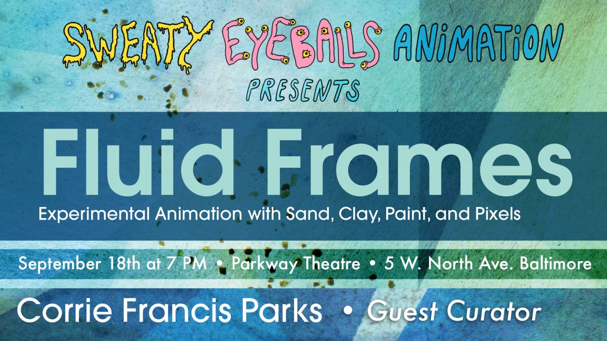 Sweaty Eyeballs Presents: Fluid Frames - Curated by Corrie Francis Parks -  SNF Parkway/MdFF